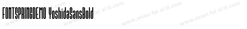 FONTSPRINGDEMO YoshidaSansBoldConde字体转换
